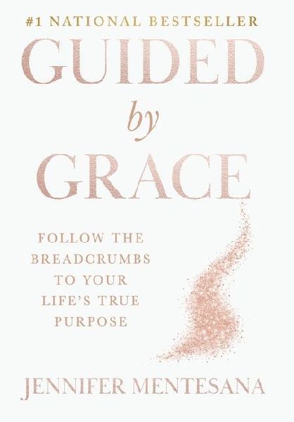 Guided by Grace: Follow the Breadcrumbs to Your Lifes True Purpose