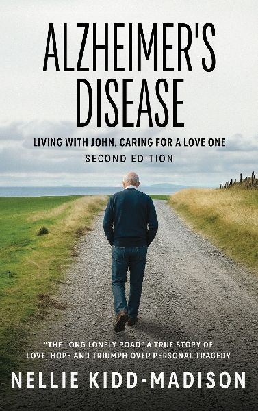 Alzheimers Disease: Living with John, Caring for a Love One