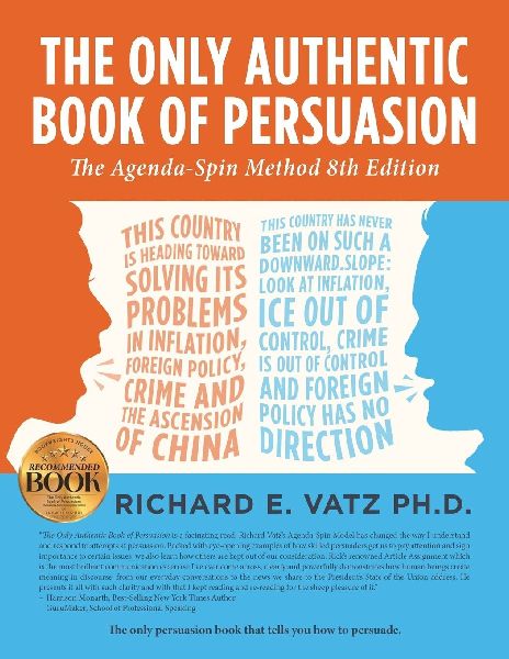 The Only Authentic Book of Persuasion: The Agenda-Spin Method (8th Edition)