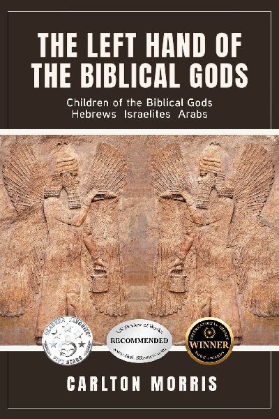 The Left Hand of the Biblical Gods: Children of the Biblical Gods Hebrews Israelites Arabs