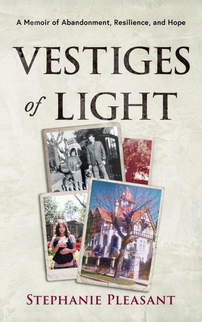 Vestiges of Light: A Memoir of Abandonment, Resilience, and Hope
