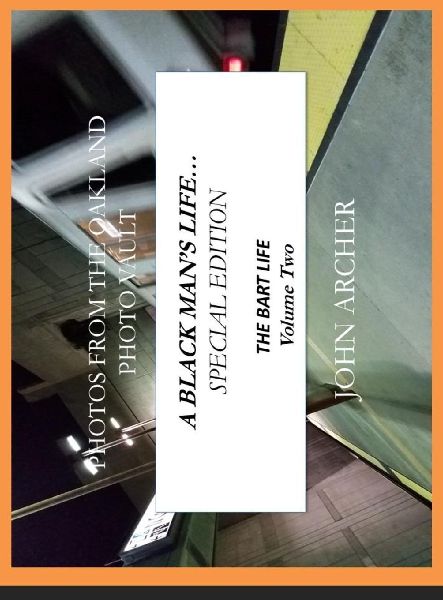 Photos From The Oakland Photo Vault: A Black Mans Life (Special Edition) - The BART Life, Volume Two