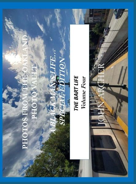 Photos From The Oakland Photo Vault: A Black Mans Life (Special Edition) - The BART Life, Volume 4