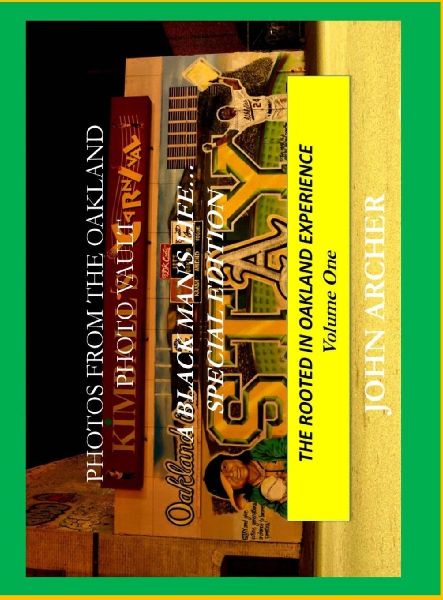 Photos From The Oakland Photo Vault: A Black Mans Life (Special Edition) The Rooted In Oakland Experience, Volume One