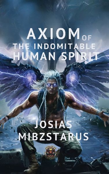 Axiom of the Indomitable Human Spirit