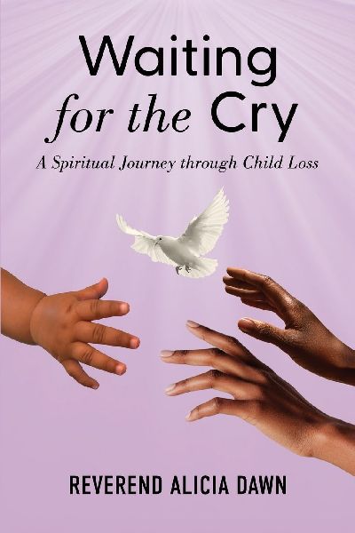 Waiting for the Cry: A Spiritual Journey through Child Loss