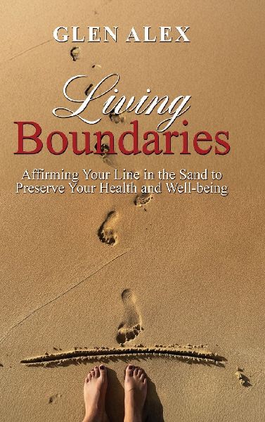 Living Boundaries: Affirming Your Line in the Sand to Preserve Your Health and Well-being
