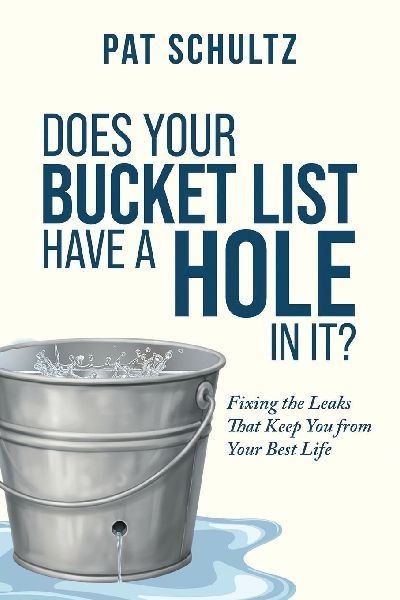 Does Your Bucket Have A Hole In It?: Fixing the Leaks That Keep You from Your Best Life