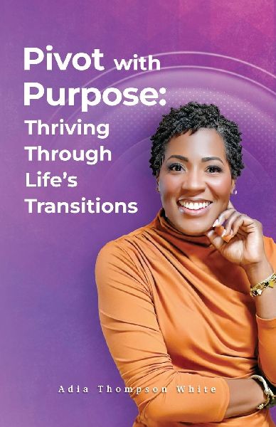 Pivot With Purpose: Thriving Through Lifes Transitions