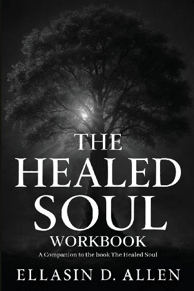 The Healed Soul Workbook: A Companion to the book The Healed Soul