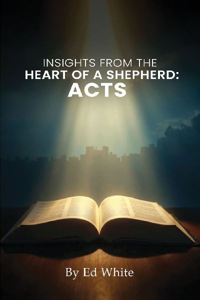 Acts: Insights from the Heart of a Shepherd