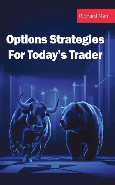 Options Strategies for Todays Trader: Featuring 50 Strategies for Bulls, Bears, Rookies, All-Stars and Everyone In Between