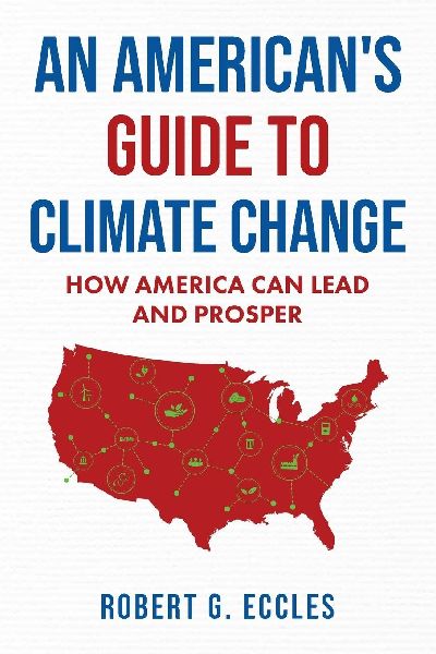 An Americans Guide to Climate Change: How America Can Lead and Prosper