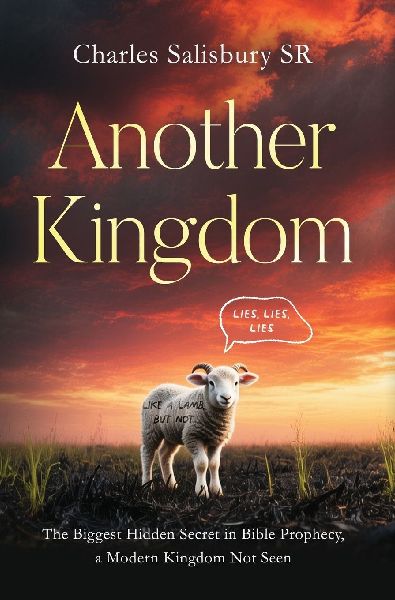 Another Kingdom: The Biggest Hidden Secret in Bible Prophecy, a Modern Kingdom Not Seen