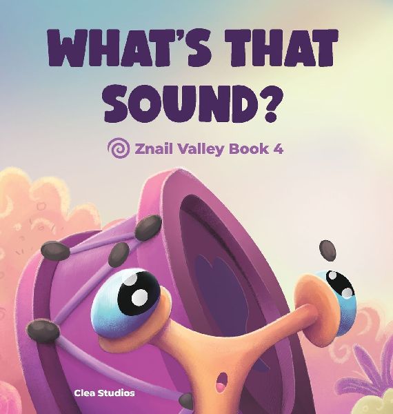 WHATS THAT SOUND?: Znail Valley Book 4