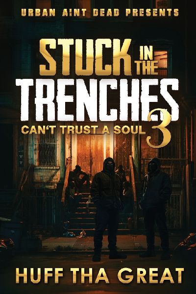 Stuck In The Trenches 3: Cant Trust A Soul