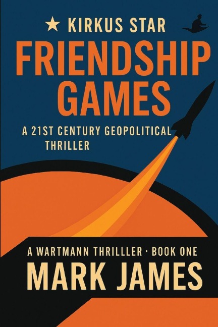 Friendship Games: A 21st Century Geopolitical Thriller