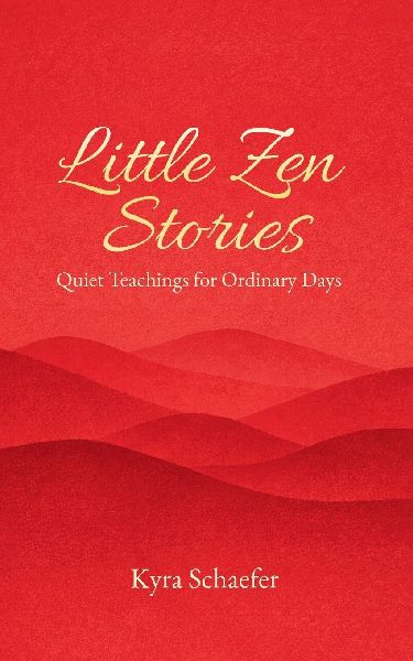 Little Zen Stories: Quiet Teachings for Ordinary Days
