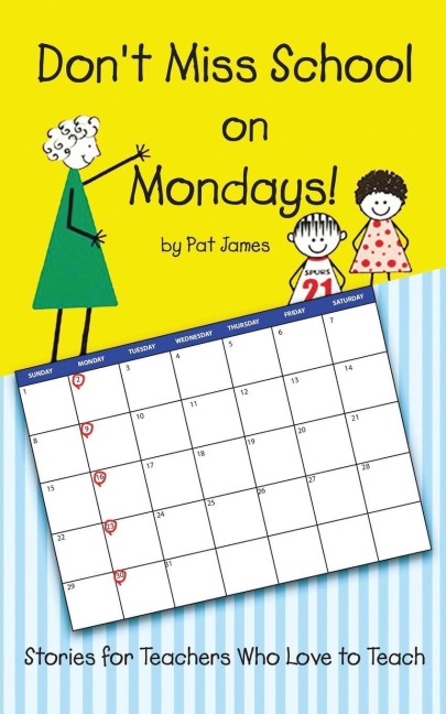 Dont Miss School on Mondays!: Stories for Teachers Who Love to Teach