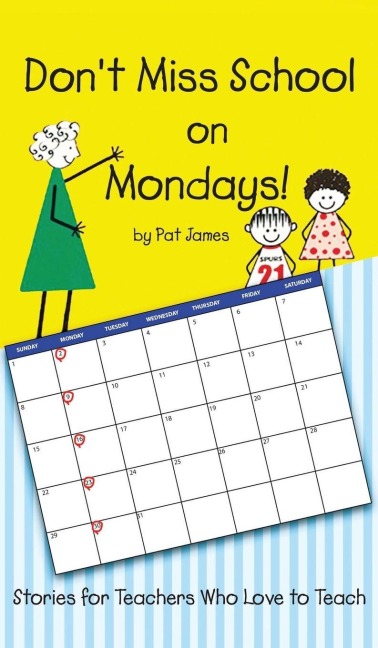 Dont Miss School on Mondays!: Stories for Teachers Who Love to Teach