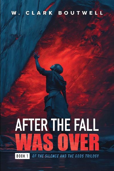 After The Fall Was Over: Book One of The Silence and the Gods Trilogy