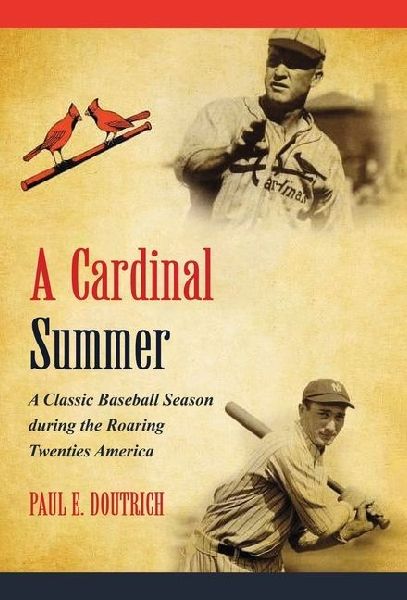 A Cardinal Summer: A Classic Baseball Season during the Roaring Twenties America