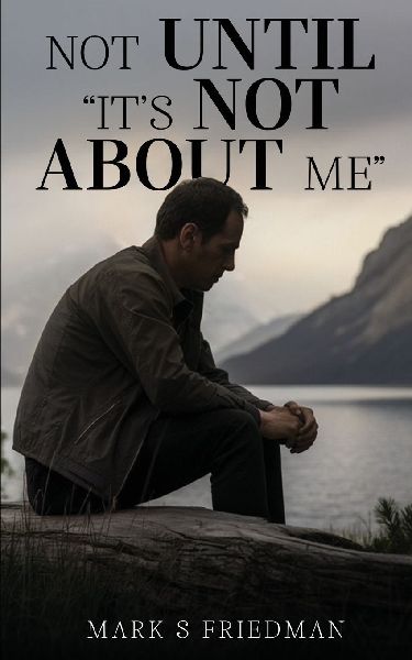 Not Until Its Not About Me