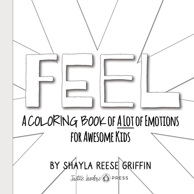 Feel: A Coloring Book of A Lot of Emotions for Awesome Kids