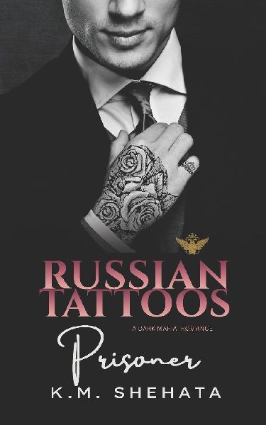 Russian Tattoos: Prisoner: A Dark Mafia Romance