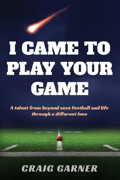 I CAME TO PLAY YOUR GAME: A Talent from Beyond Sees Football and Life Through a Different Lens