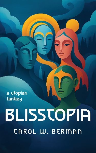 BLISSTOPIA: A Utopian Fantasy