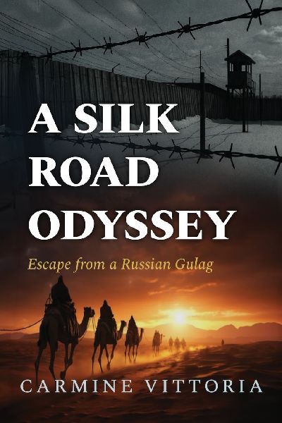 A SILK ROAD ODYSSEY: Escape from a Russian Gulag