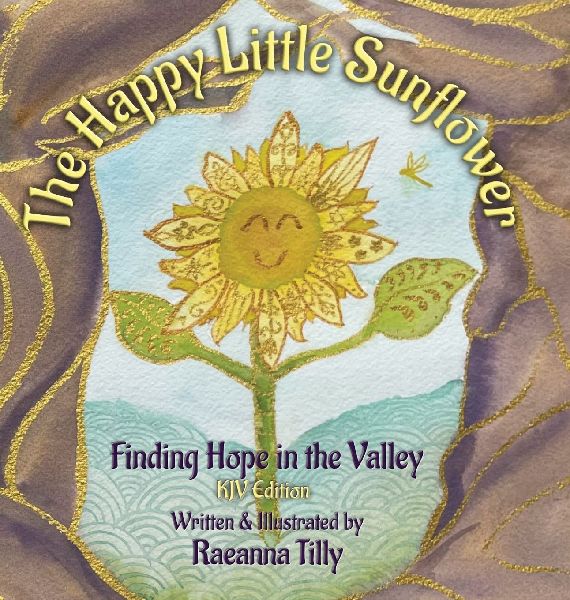 The Happy Little Sunflower: Finding Hope in the Valley | KJV Edition