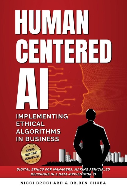 Human-Centered AI: Implementing Ethical Algorithms in Business Digital Ethics for Managers, Making Principled Decisions in a Data-Driven World
