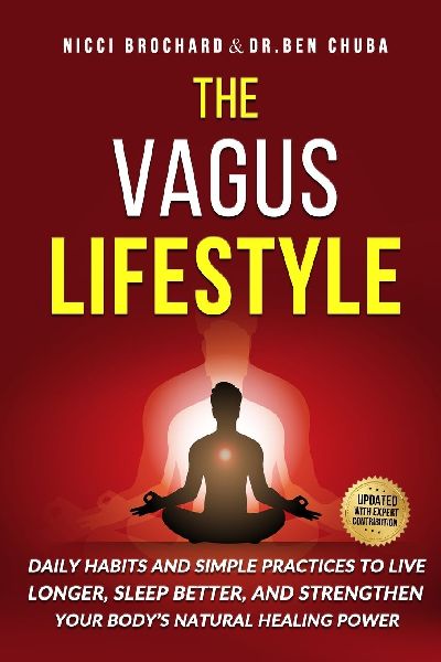 The Vagus Lifestyle: Daily Habits and Simple Practices to Live Longer, Sleep Better, and Strengthen Your Bodys Natural Healing Power