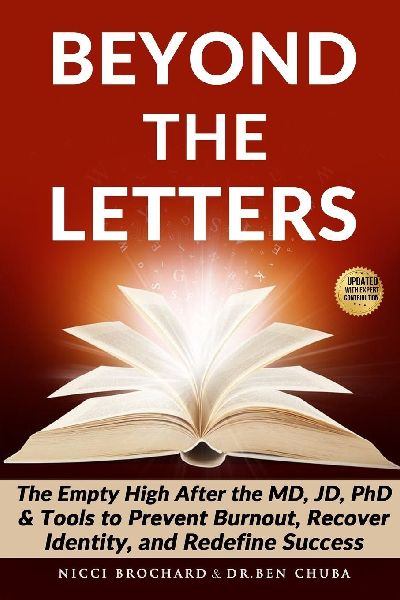 Beyond the Letters: The Empty High After the MD, JD, or PhD, Tools to Prevent Burnout, Recover Identity, and Redefine Success
