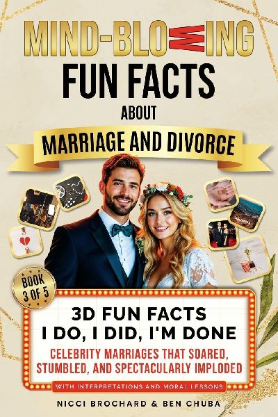 3D Fun Facts - I Do, I Did, I am Done: Celebrity Marriages That Soared, Stumbled, and Spectacularly Imploded