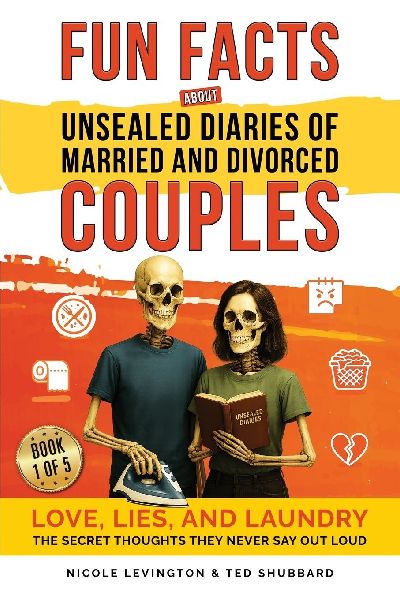 Jaw-Dropping Fun Facts About Unsealed Diaries of Married and Divorced Couples: Love, Lies, and Laundry - The Secret Thoughts They Never Say Out Loud