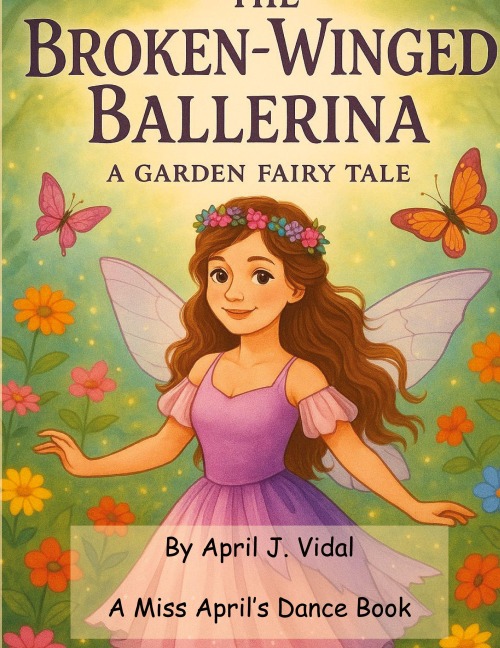 The Broken-Winged Ballerina: a Garden Fairy Tale