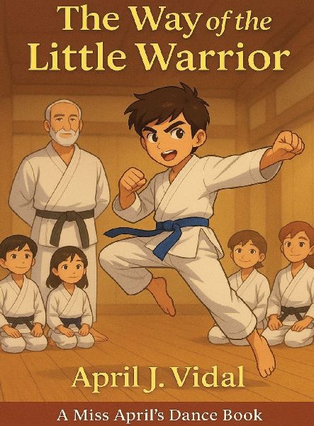 The Way of the Little Warrior: A Miss April's Dance Book