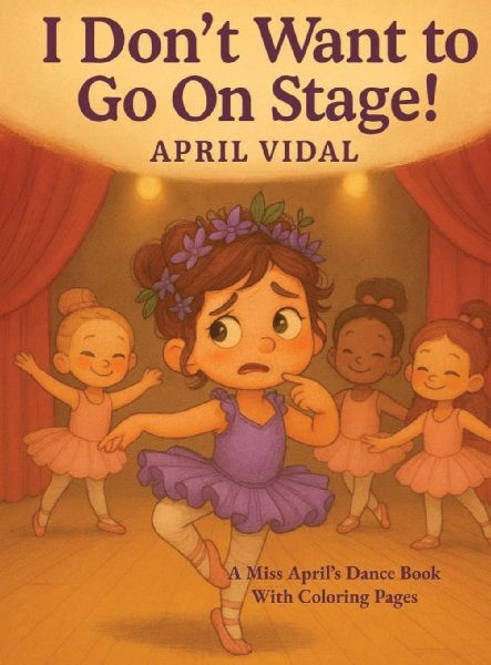 I Don't Want to Go on Stage!: A Miss April's Dance Book