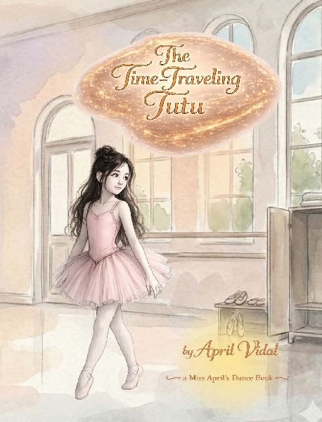 The Time-Traveling Tutu: A Miss Aprils Dance Book