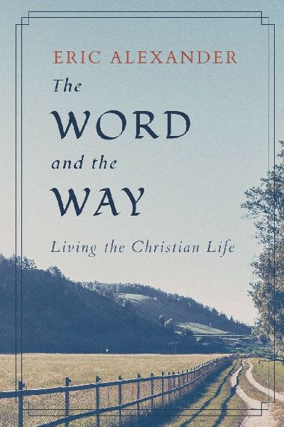 The Word and the Way: Living the Christian Life