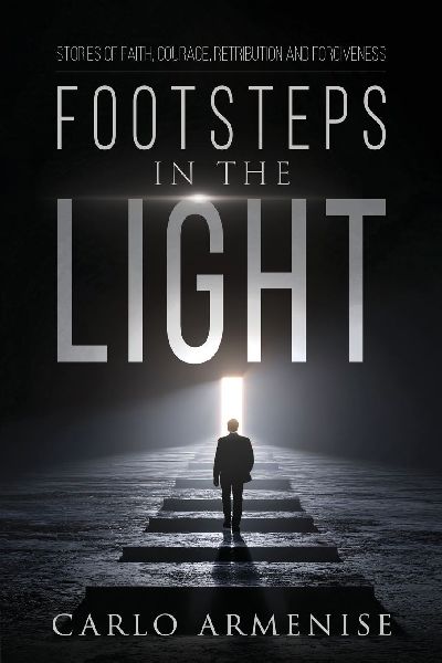 Footsteps in the Light: Stories of Faith, Courage, Retribution, and Forgiveness