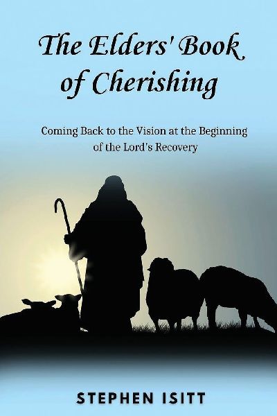 The Elders Book of Cherishing: Coming Back to the Vision at the Beginning of the Lords Recovery