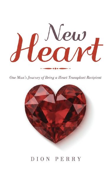 New Heart: One Mans Journey of being a Heart Transplant Recipient