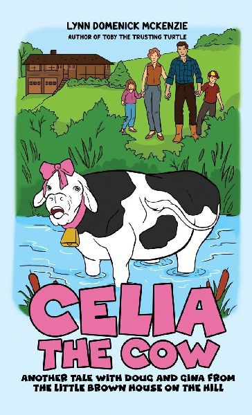 Celia the Cow: Another Tale with Doug and Gina from the Little Brown House on the Hill
