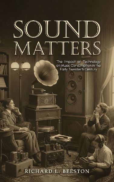 Sound Matters: The Impact of Technology on Music Consumption in the Early Twentieth Century