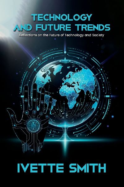 Technology and Future Trends: Reflections on the Future of Technology and Society