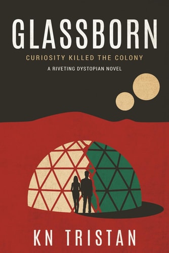 Glassborn: A Riveting Dystopian Novel (The Glassborn Chronicles)